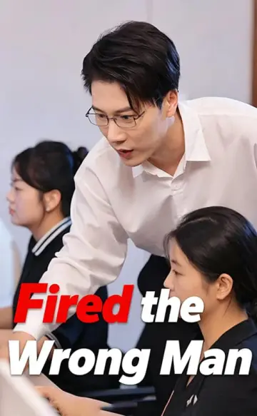 Fired the Wrong Man