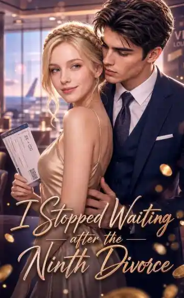 I Stopped Waiting after the Ninth Divorce